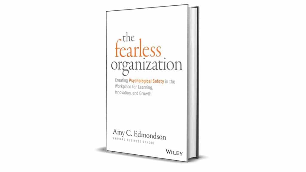 Book Review: The Fearless Organization by Amy C. Edmondson