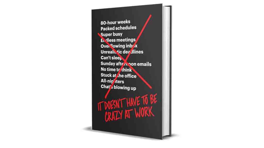 Book Review: It Doesn't Have to Be Crazy at Work by Jason Fried and David Heinemeier Hansson