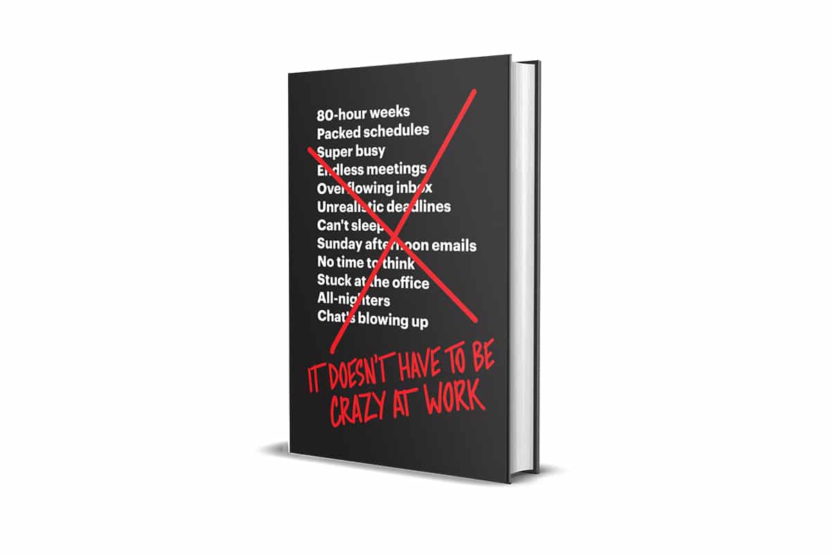 Book Review: It Doesn’t Have to Be Crazy at Work by Jason Fried and David Heinemeier Hansson