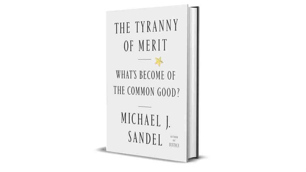 Book Review: The Tyranny of Merit by Michael J. Sandel