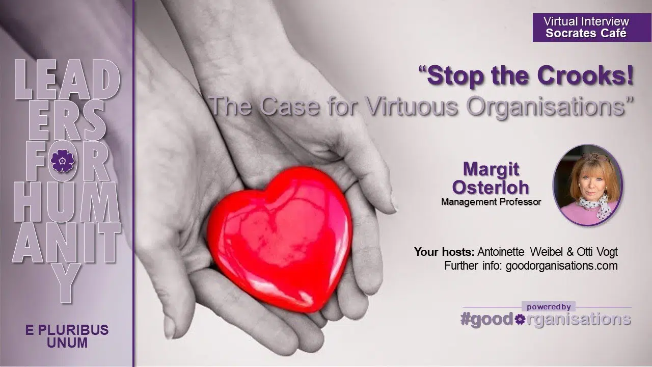 [Video] Leaders for Humanity with Margit Osterloh: Stop the Crooks! The Case for Virtuous Organisations