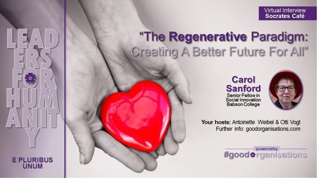 [Video] Leaders for Humanity with Carol Sanford: The Regenerative Paradigm- Creating A Better Future for All 3