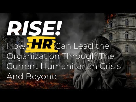 Rise! How HR can Lead the Organization through the Current Humanitarian Crisis in Ukraine and Beyond 11