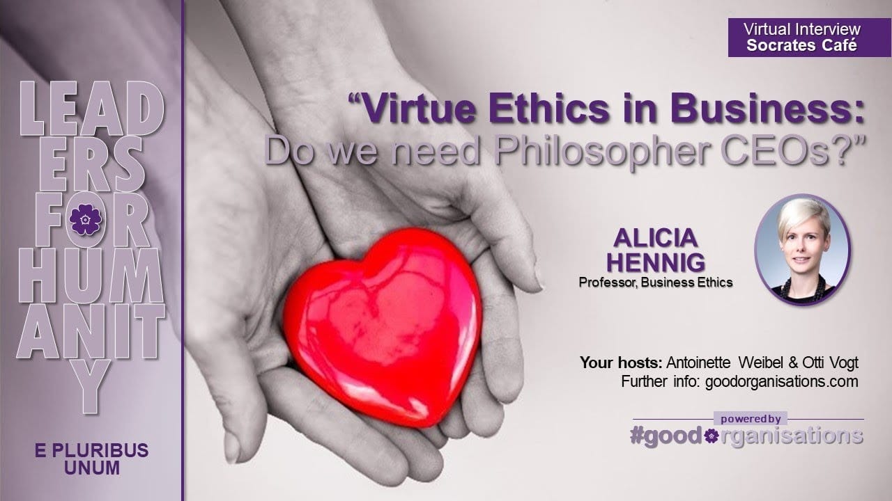 [Video] Leaders for Humanity with Alicia Hennig: Virtue Ethics in Business – Do We Need Philosopher CEOs?
